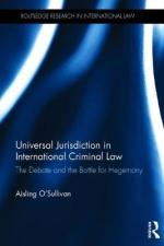 O'Sullivan: Universal Jurisdiction in International Criminal Law